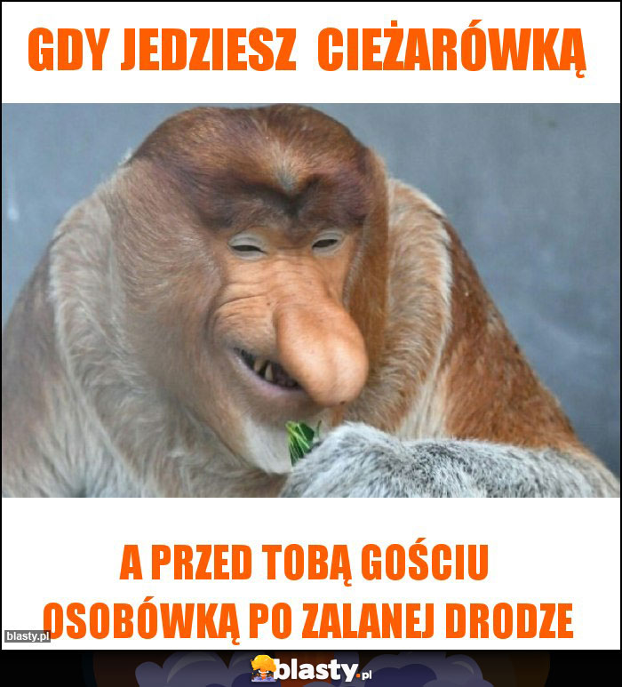 Gdy jedziesz  cieżarówką