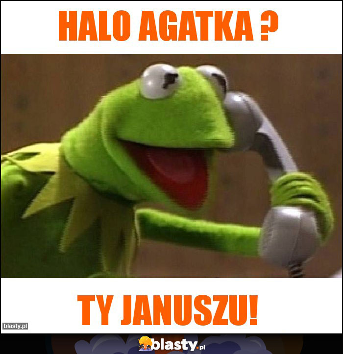 Halo Agatka ?