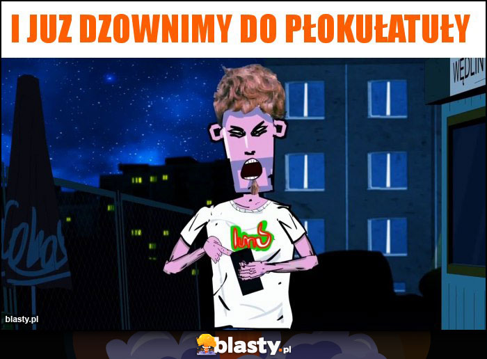 i juz dzownimy do płokułatuły