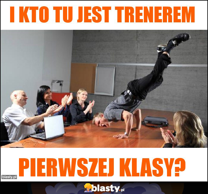 I kto tu jest trenerem