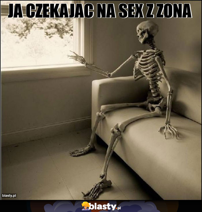 Ja czekajac na sex z zona