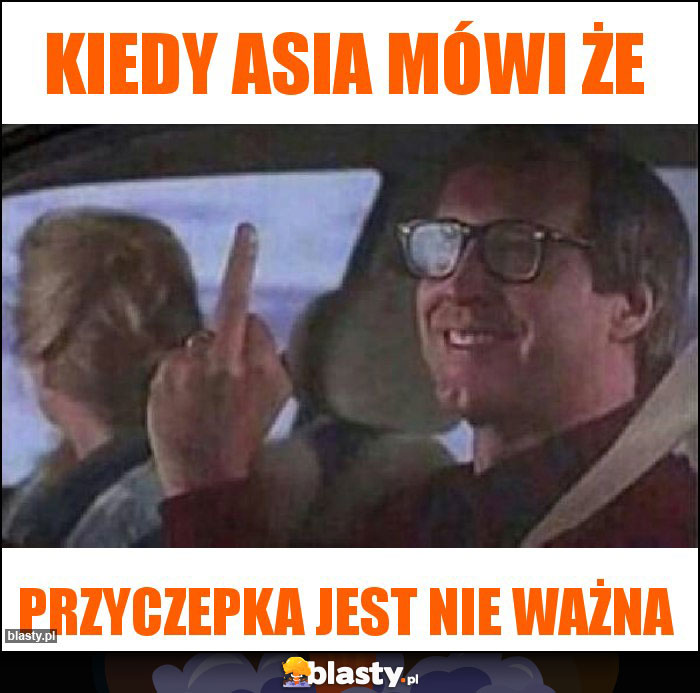 Kiedy Asia mówi że