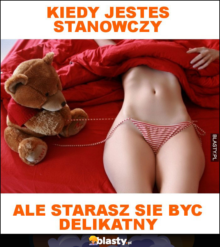 kiedy jestes stanowczy