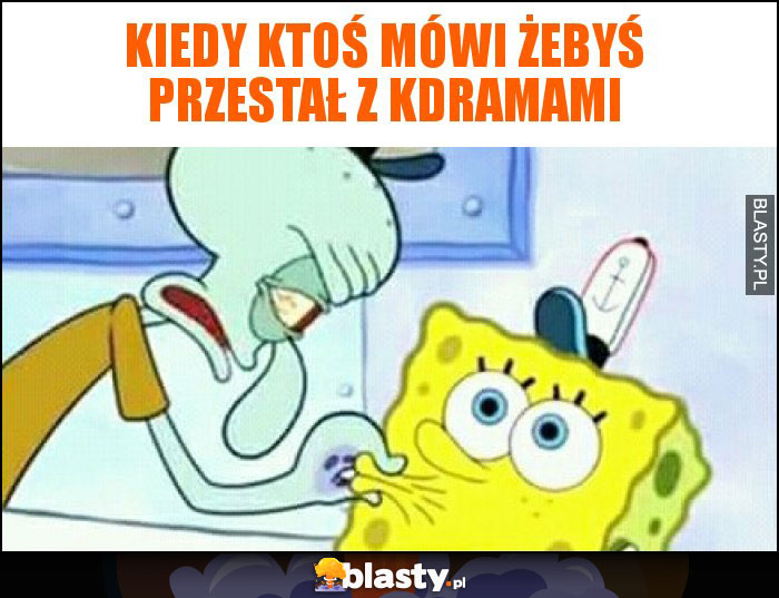 Kiedy ktoś mówi żebyś przestał z kdramami