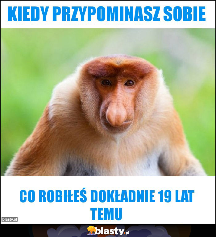 Kiedy przypominasz sobie