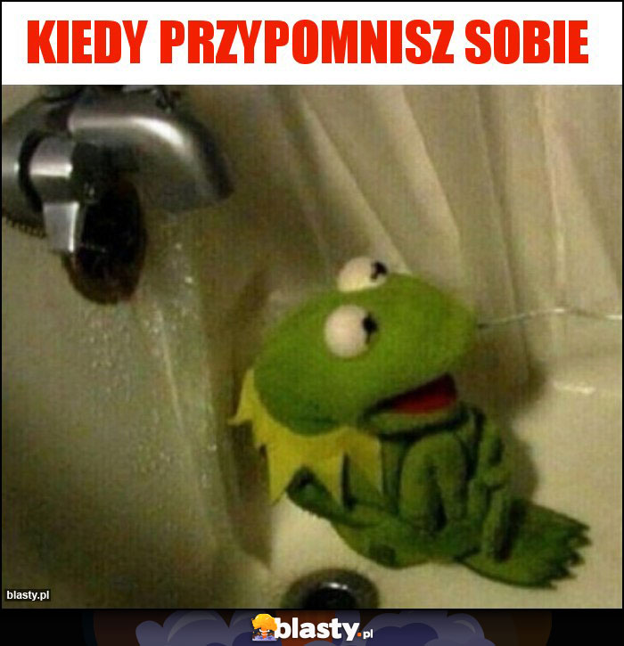 Kiedy przypomnisz sobie