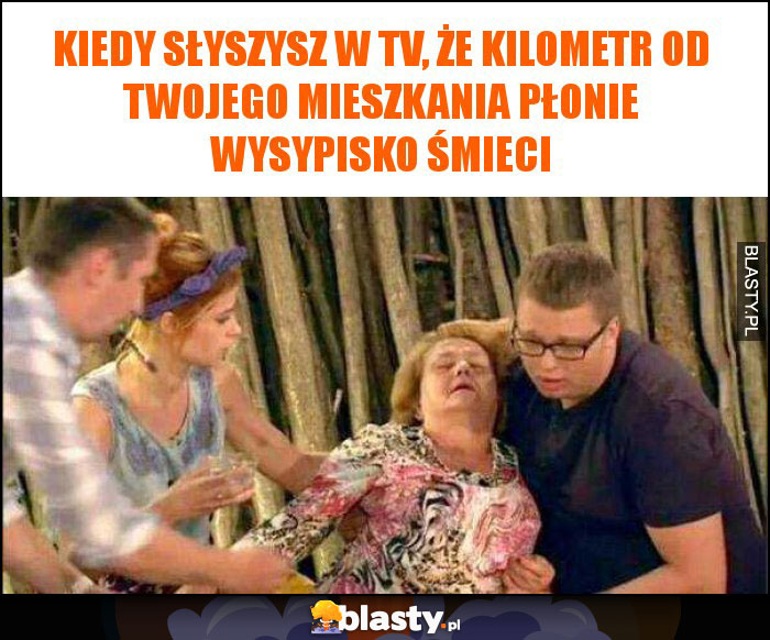 Kiedy słyszysz w TV, że kilometr od Twojego mieszkania płonie wysypisko śmieci