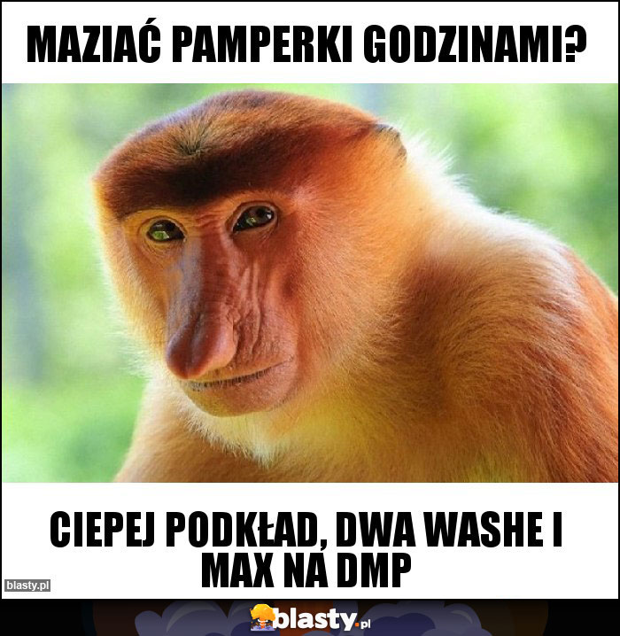 MAZIAĆ PAMPERKI GODZINAMI?