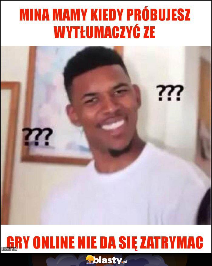 Mina mamy kiedy próbujesz wytłumaczyć ze