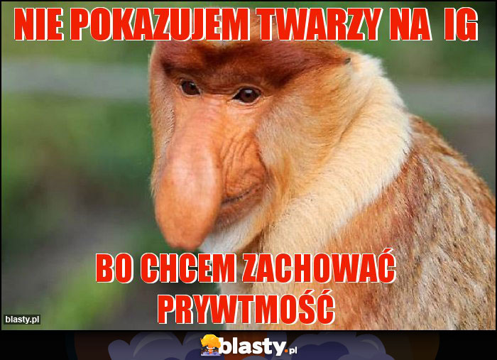 Nie pokazujem twarzy na  iG