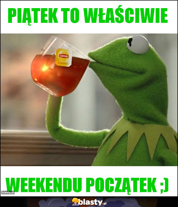 Piątek to właściwie