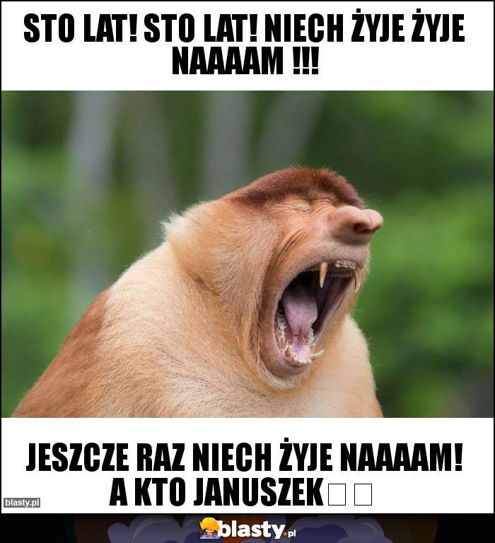 Sto lat! Sto lat! Niech żyje żyje naaaam !!!