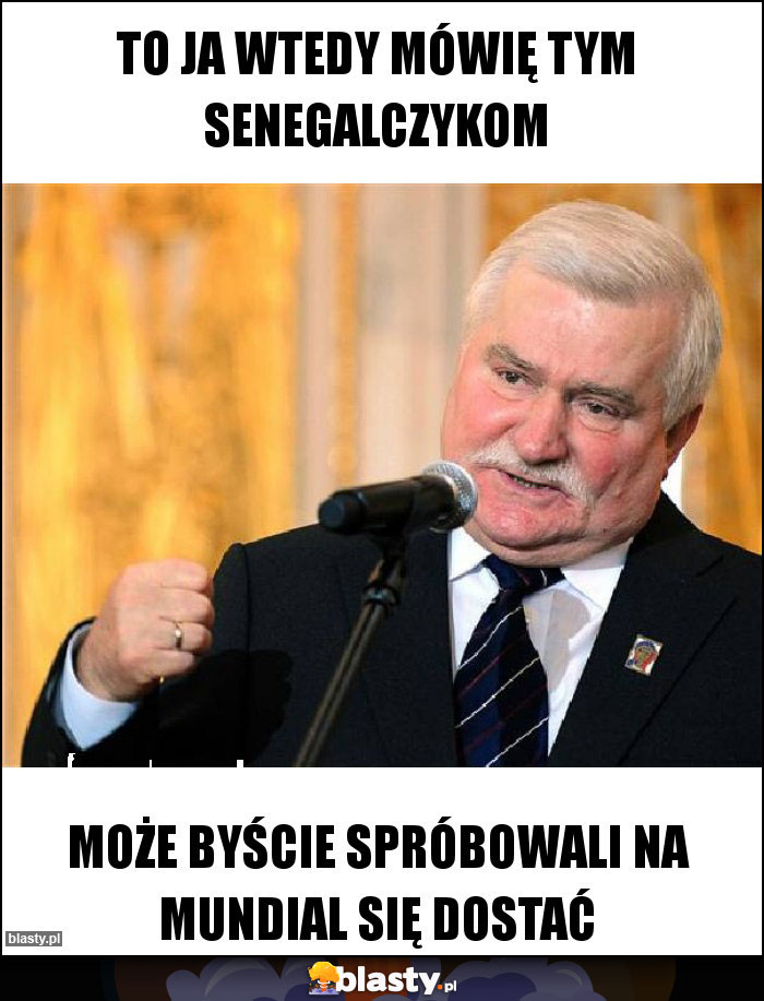 To ja wtedy mówię tym Senegalczykom