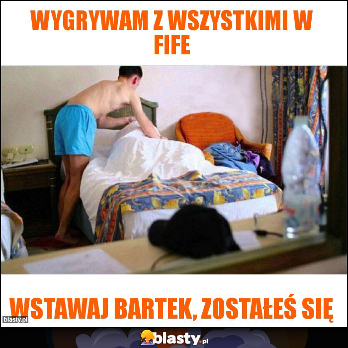 Wygrywam z wszystkimi w fife