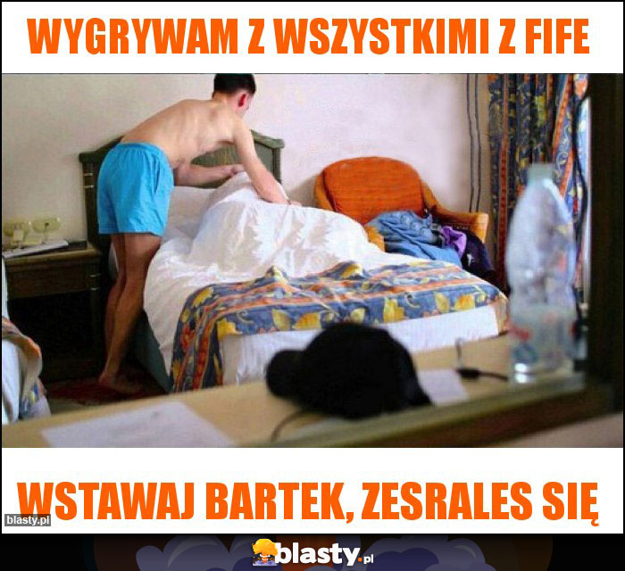 Wygrywam z wszystkimi z fife