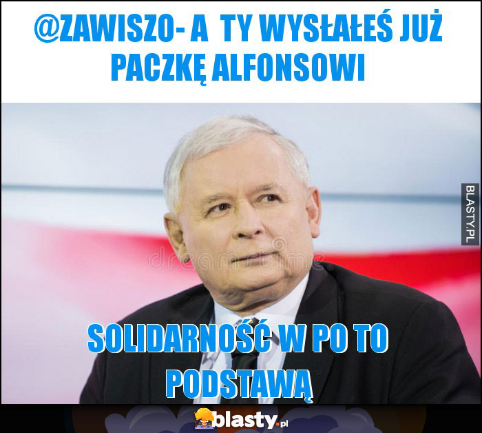 @Zawiszo- a  ty wysłałeś już paczkę alfonsowi