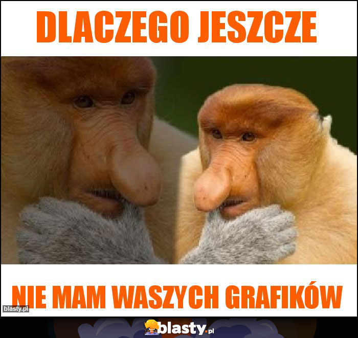 Dlaczego jeszcze