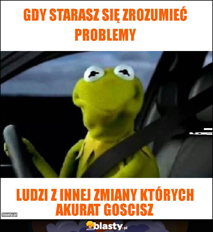 Gdy starasz się zrozumieć problemy