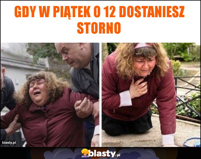 GDY W PIĄTEK o 12 dostaniesz STORNO