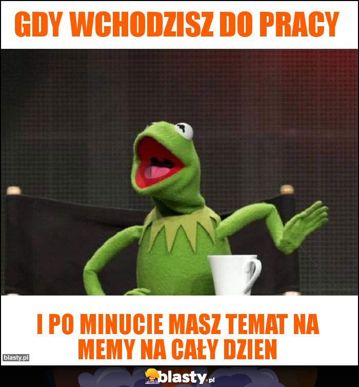 Gdy wchodzisz do pracy