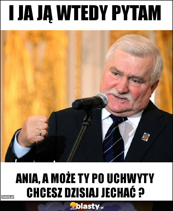 I ja ją wtedy pytam