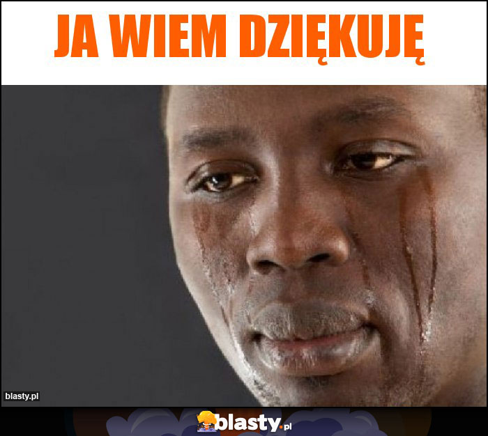 Ja wiem dziękuję