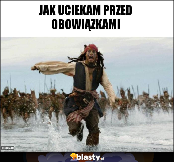 Jak uciekam przed obowiązkami