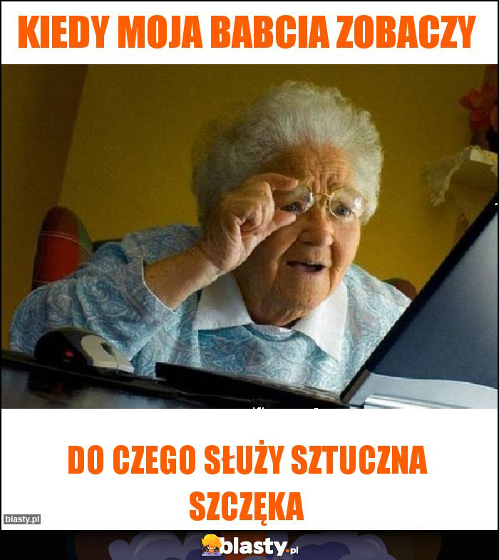 Kiedy moja babcia zobaczy