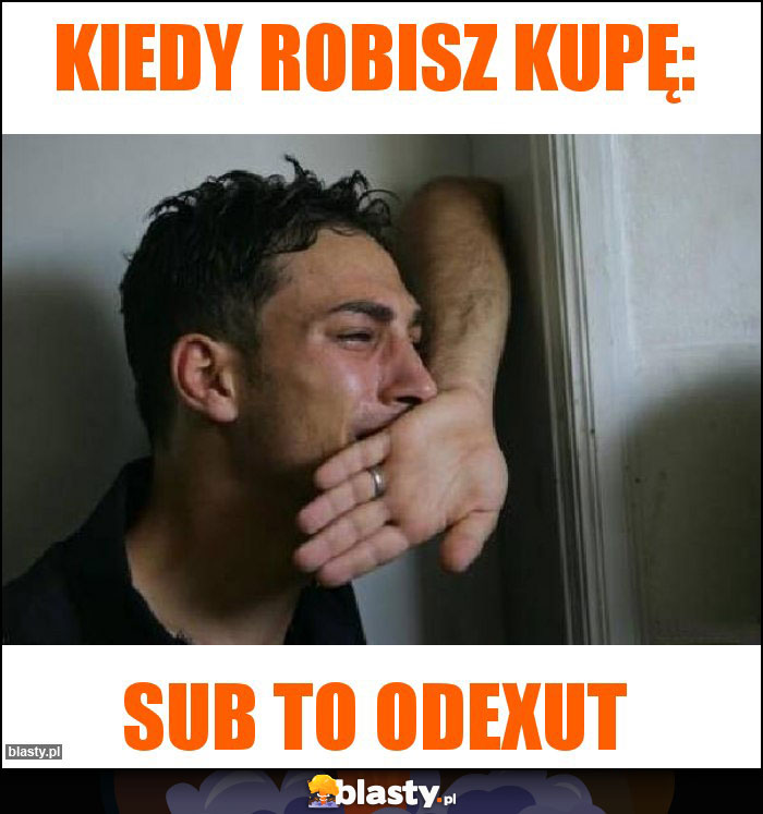 Kiedy robisz kupę: