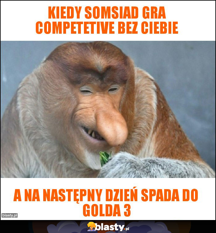 Kiedy somsiad gra competetive bez Ciebie