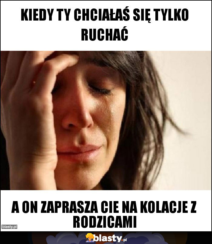 Kiedy ty chciałaś się tylko ruchać