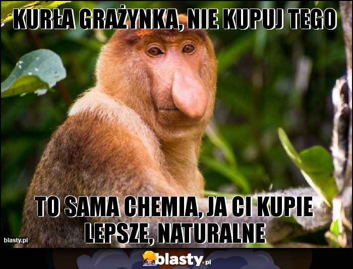 Kurła grażynka, nie kupuj tego