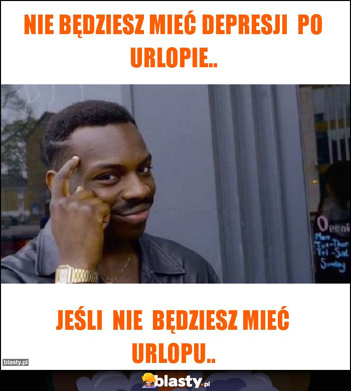 Nie będziesz mieć depresji  po urlopie..