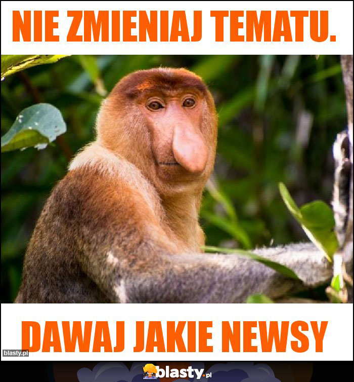 Nie zmieniaj tematu.