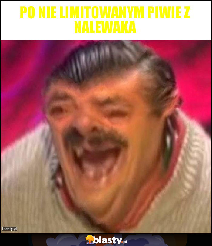 Po nie limitowanym piwie z nalewaka