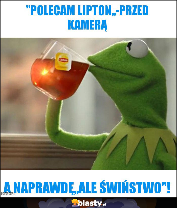 ''Polecam Lipton,,-przed kamerą