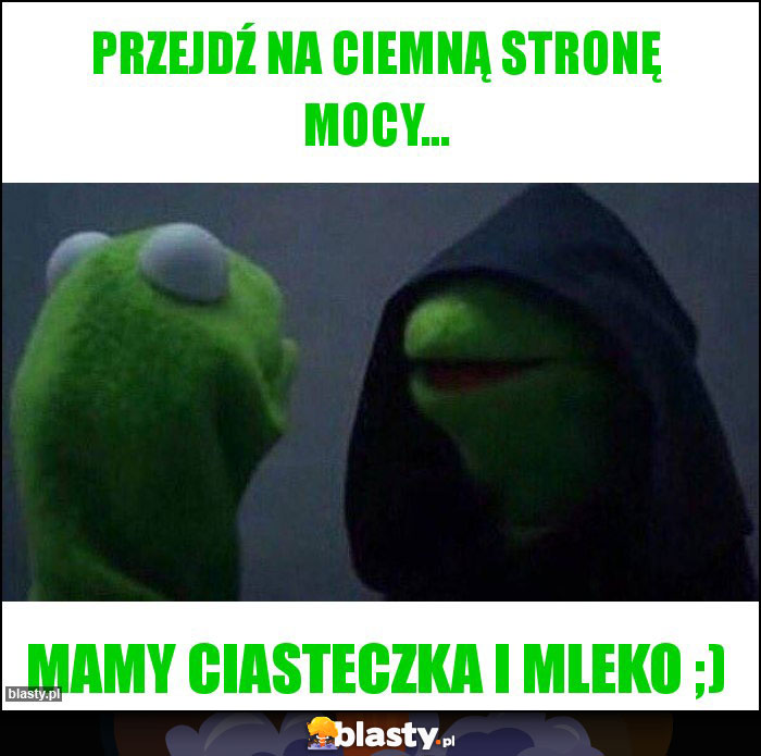 Przejdź na ciemną stronę mocy...