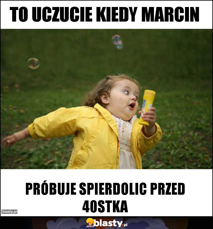 To uczucie kiedy Marcin