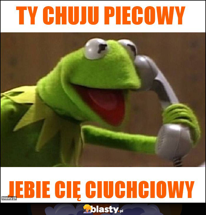 Ty chuju piecowy