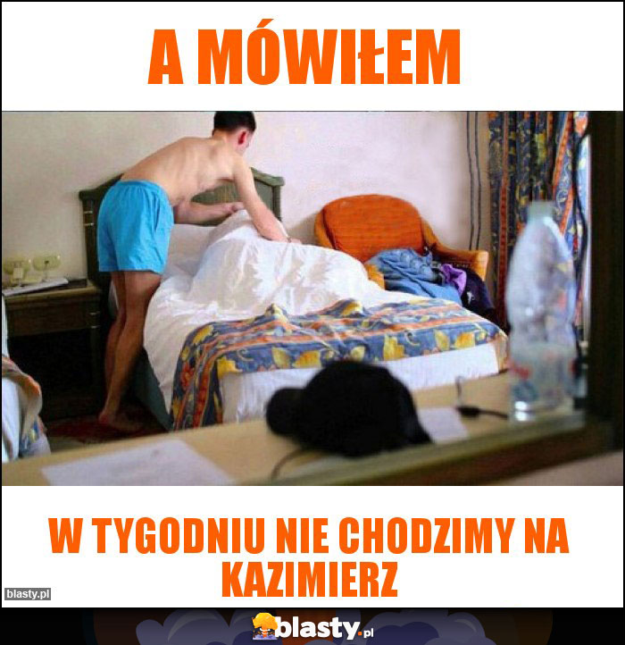 A mówiłem