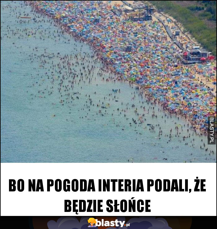 bo na pogoda interia podali, że będzie słońce