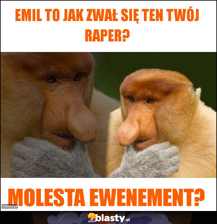 Emil to jak zwał się ten twój raper?