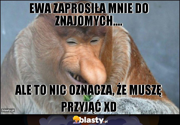 Ewa zaprosiła mnie do znajomych....