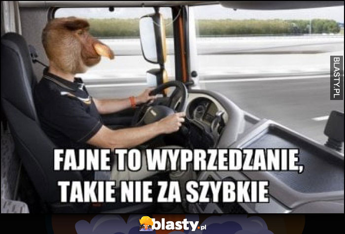 Fajne to wyprzedzanie takie nie za szybkie