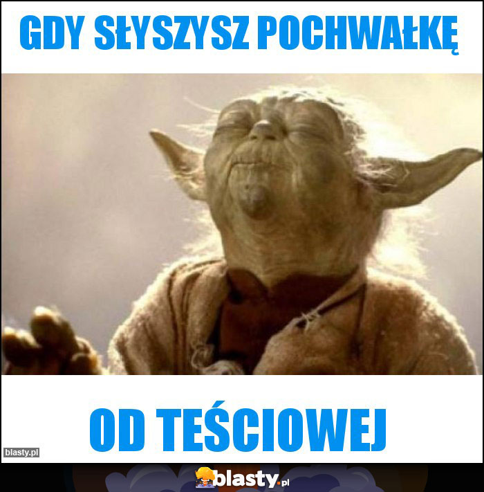 Gdy słyszysz pochwałkę