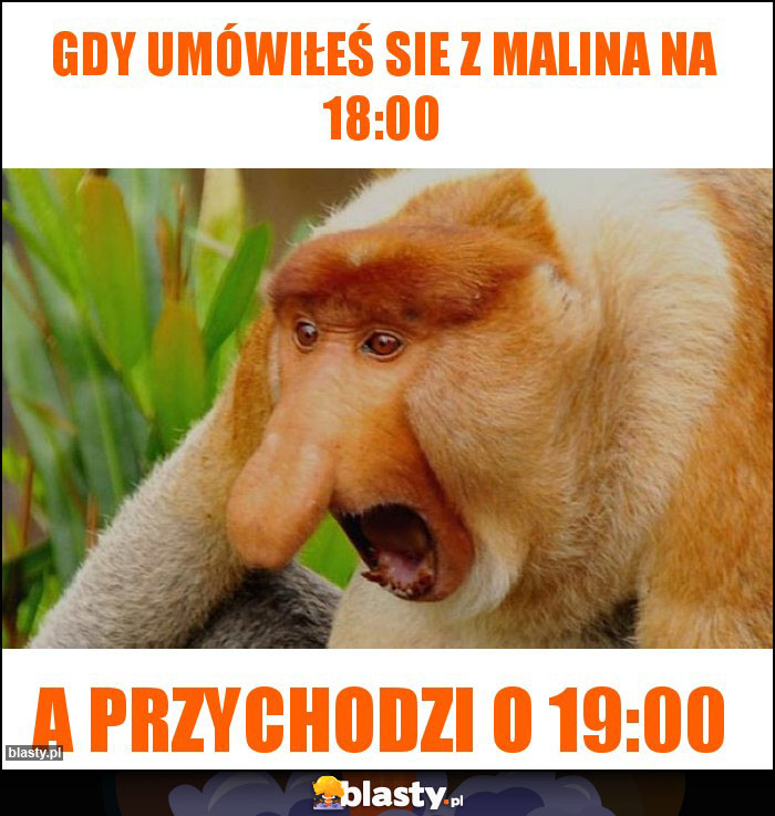 Gdy umówiłeś sie z Malina na 18:00