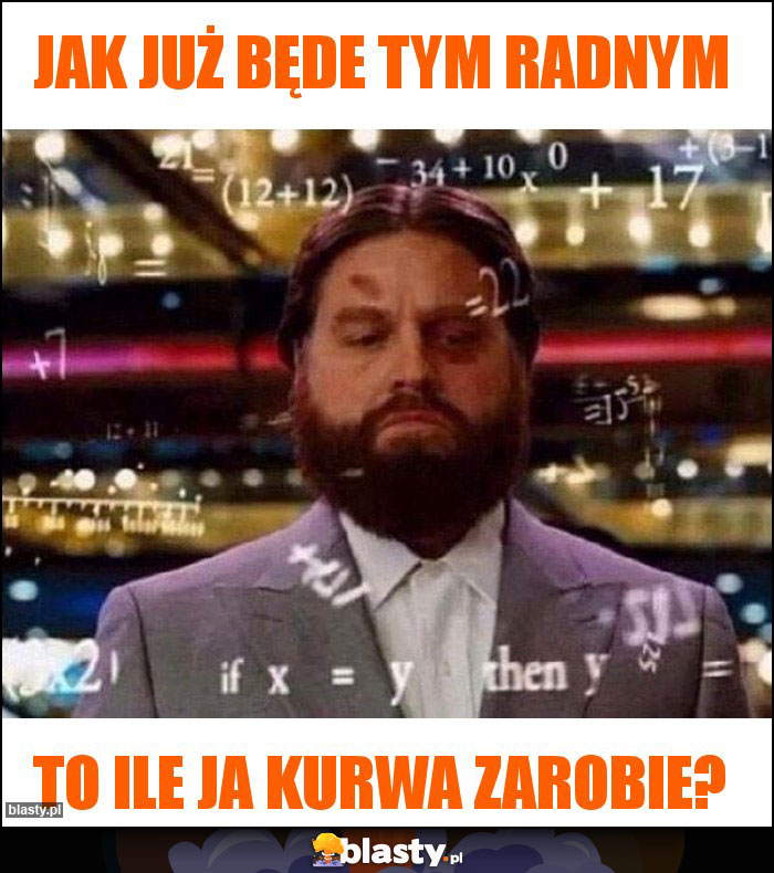 Jak już będe tym radnym