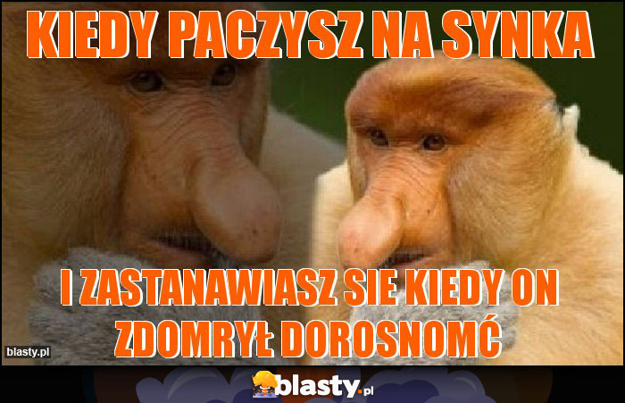 kiedy paczysz na synka