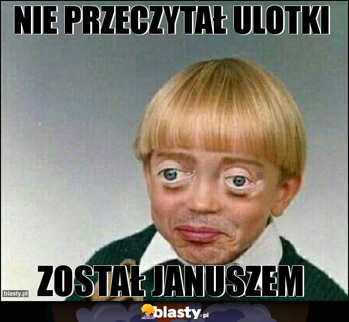 Nie przeczytał ulotki