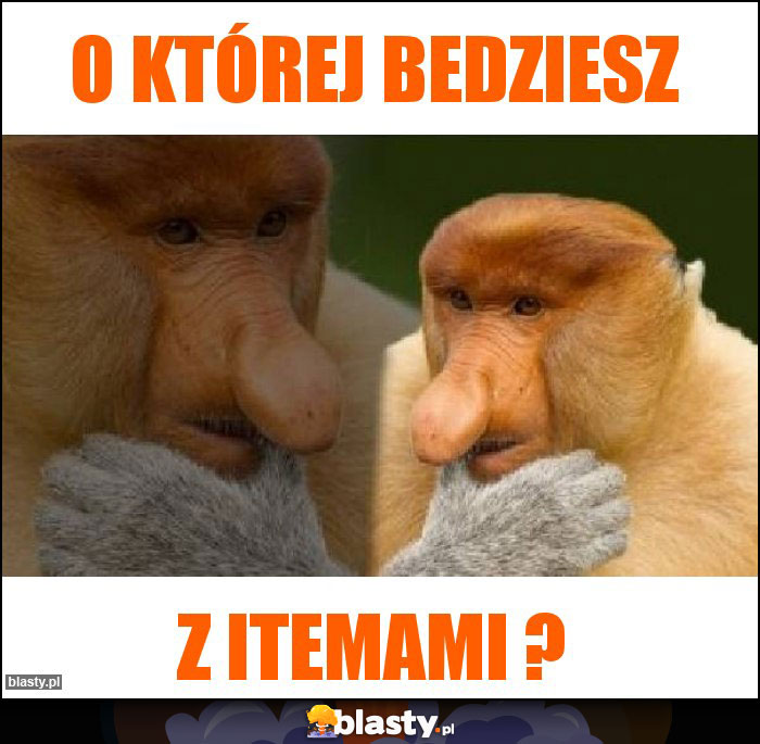 O której bedziesz